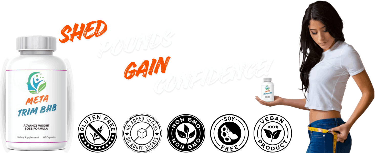 Why Choose MetaTrim BHB™?